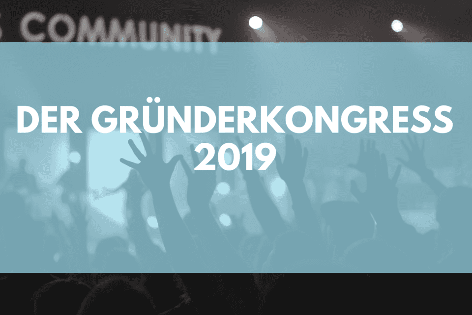 Gründerkongress 2019 - Für Gründer & Selbstständige
