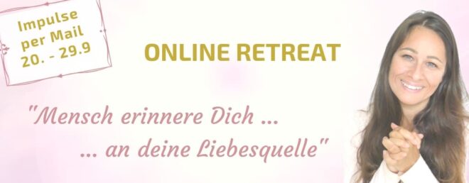 Mensch erinnere dich an deine Liebesquelle Online Retreat von Regina Sari