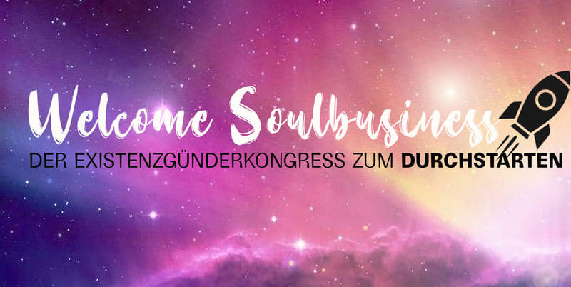 Welcome Soulbusiness 2 Online-Kongress für Gründer