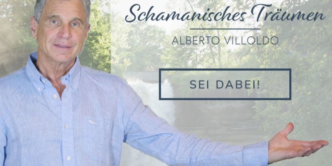 Alberto Villoldo kostenlose Masterclass Schamanisches Träumen
