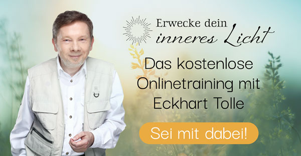 Eckhart Tolle Online-Kurs Erwecke dein inneres Licht 2023
