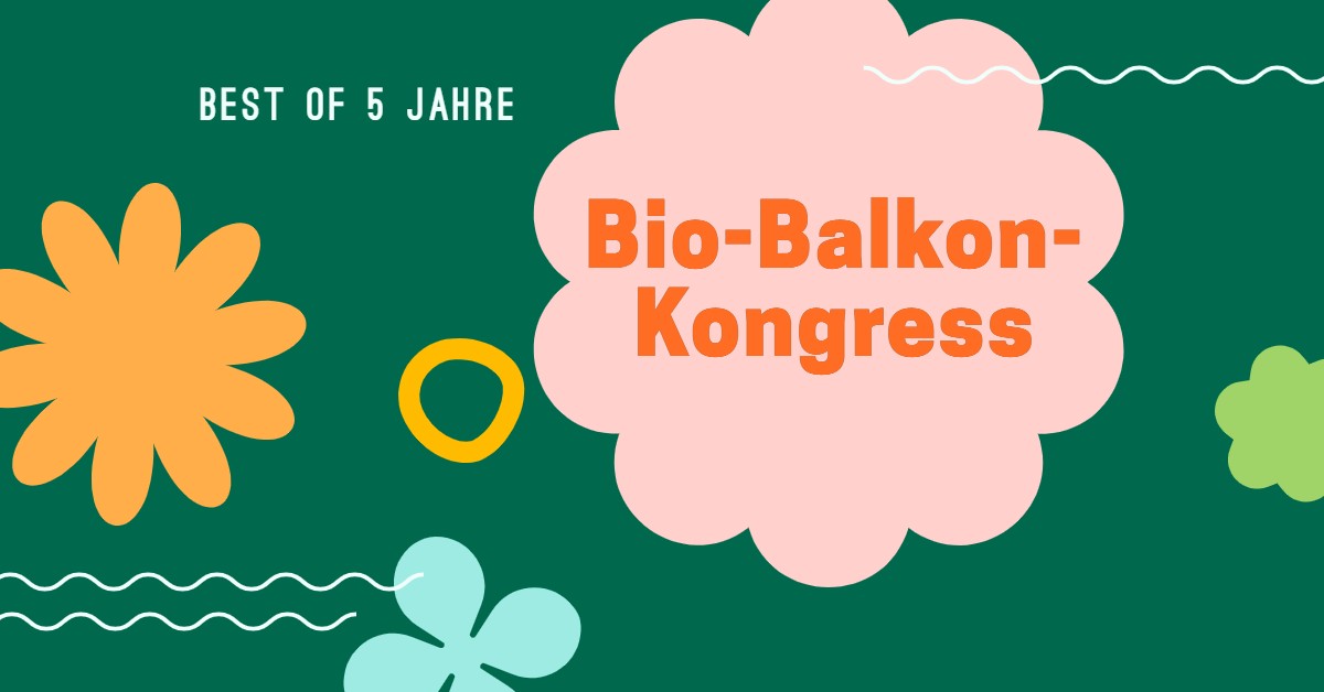Best of 5 Jahre Bio-Balkon Kongress