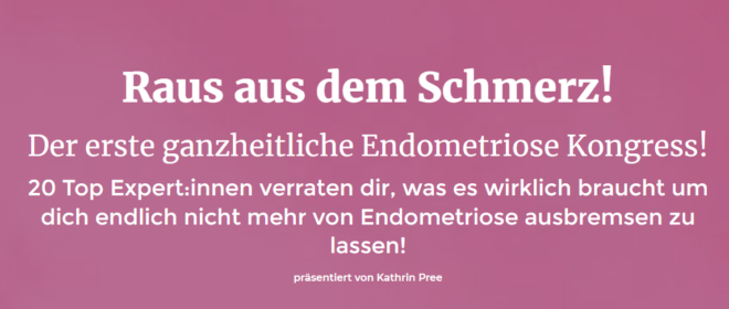Der erste ganzheitliche Endometriose Kongress