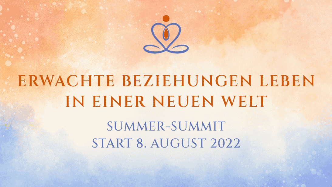 Erwachte Beziehungen leben in einer neuen Welt Sommer-Summit 2022