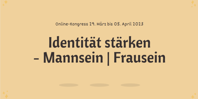 Lass-Liebe-Gewinnen Kongress Identität stärken | MannSein – FrauSein