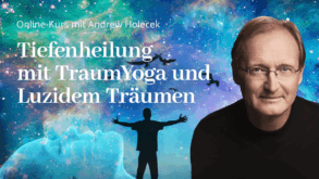 Tiefenheilung TraumYoga Luzidem Träumen Andrew Holecek