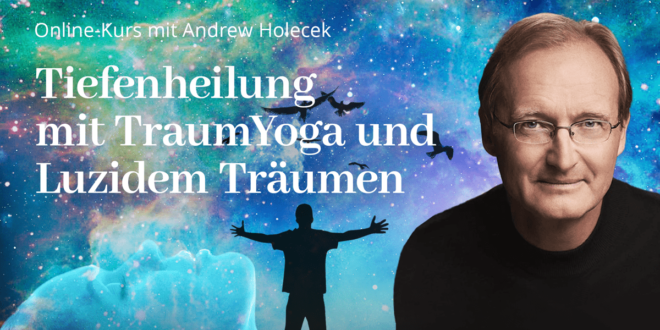 Tiefenheilung TraumYoga Luzidem Träumen Andrew Holecek