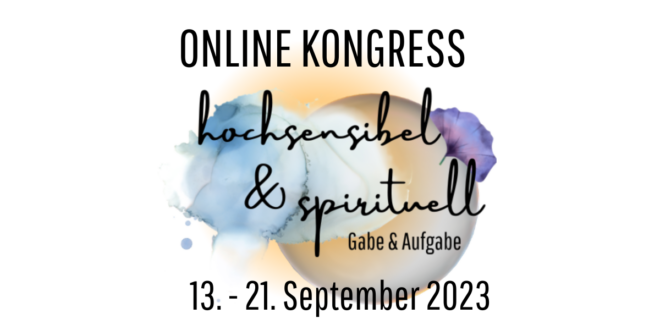 Hochsensibel und spirituell - Gabe & Aufgabe Online-Kongress