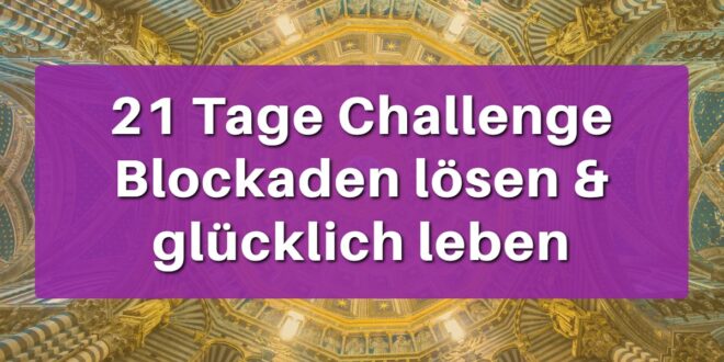 21 Tage Challenge Blockaden lösen & glücklich leben von Britta C. Lambert