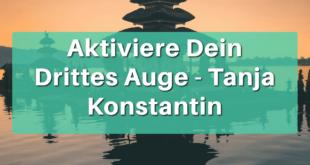 Aktiviere Dein Drittes Auge - Tanja Konstantin