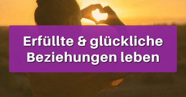 Erfüllte & glückliche Beziehungen leben Fernkurs von Britta Lambert