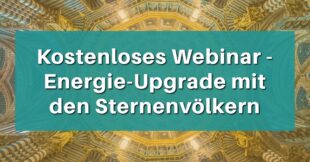Kostenloses Webinar Energie-Upgrade mit den Sternenvölkern mit Daniela Christina Planzer