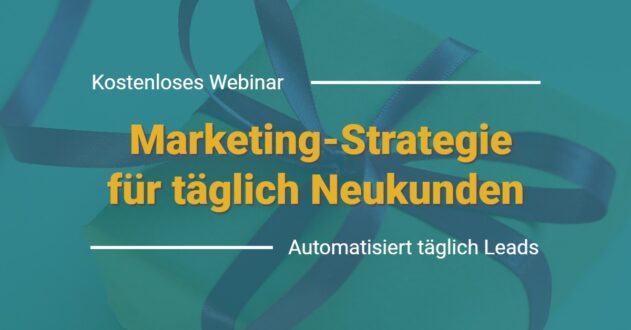 Marketing-Strategie für täglich Neukunden kostenloses Webinar