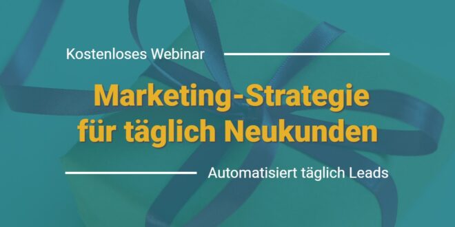 Marketing-Strategie für täglich Neukunden kostenloses Webinar