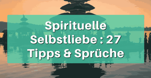Spirituelle Selbstliebe Tipps Sprüche