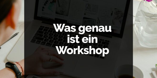 Was genau ist ein Workshop