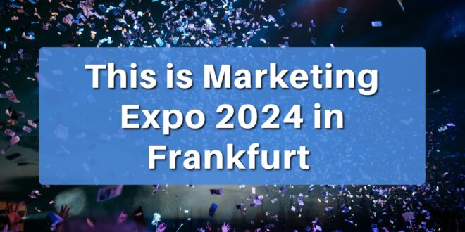 This is Marketing Expo und Conference 2024 in Frankfurt
