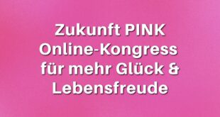 Zukunft PINK Online-Kongress für mehr Glück & Lebensfreude
