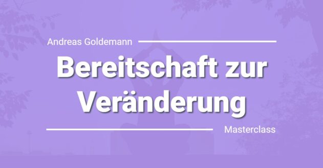 Bereitschaft zur Veränderung kostenlose Masterclass von Andreas Goldemann