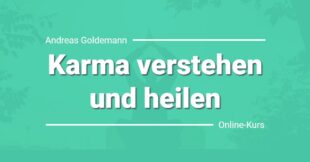 Karma verstehen und heilen Online-Kurs von Andreas Goldemann