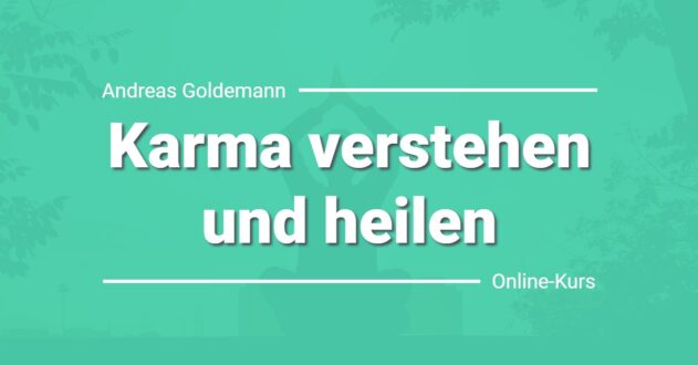 Karma verstehen und heilen Online-Kurs von Andreas Goldemann