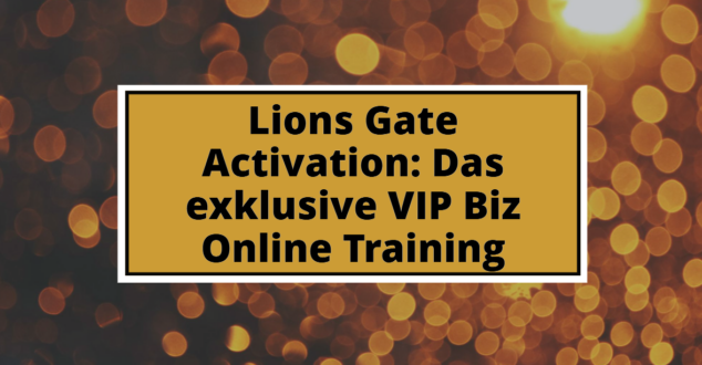 Lions Gate Activation Das exklusive VIP Biz Online Training