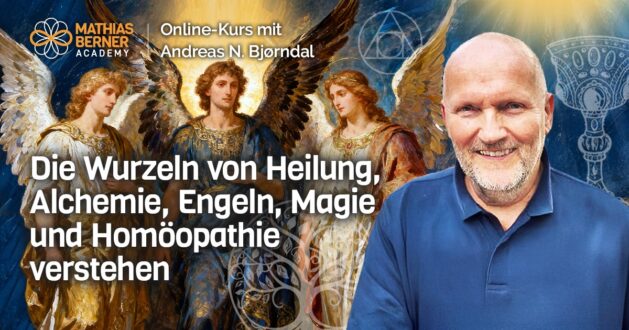 Andreas N. Bjørndal Online-Kurs Die Wurzeln von Heilung, Alchemie, Engeln, Magie und Homöopathie