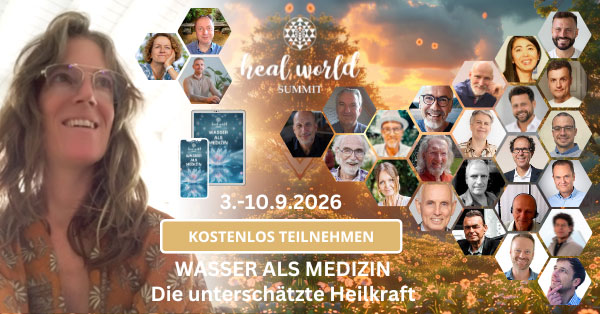 HEAL WORLD SUMMIT 3.0 – Wasser als Medizin